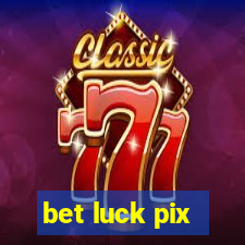 bet luck pix